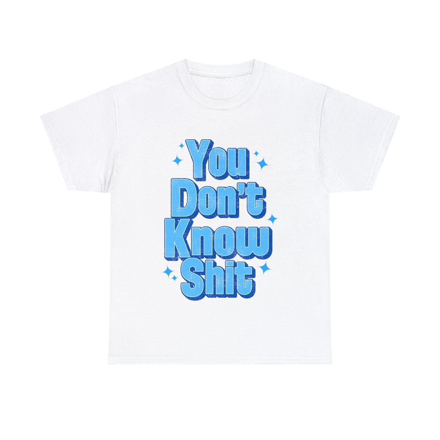 You Don't Know Shit Graphic Tee Graphic Tees Australia White / S Graphic T-Shirt Australia -  Cool Graphic T-Shirts Online -  You Don't Know Shit T-Shirt | Rude T-Shirts Australia