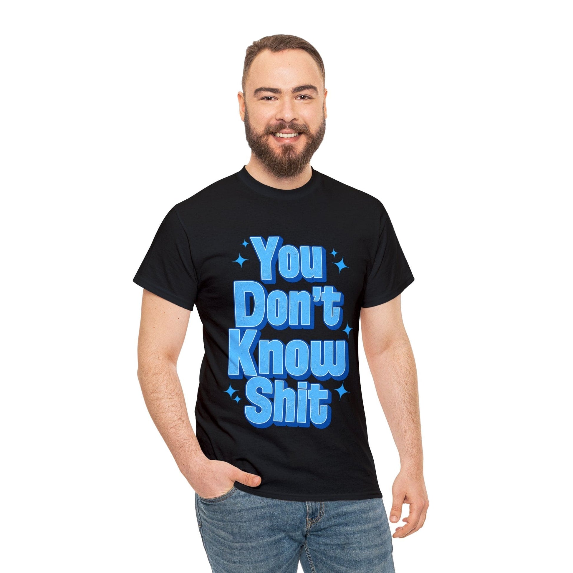 You Don't Know Shit Graphic Tee Graphic Tees Australia Graphic T-Shirt Australia -  Cool Graphic T-Shirts Online -  You Don't Know Shit T-Shirt | Rude T-Shirts Australia