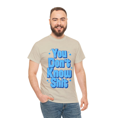 You Don't Know Shit Graphic Tee Graphic Tees Australia Graphic T-Shirt Australia -  Cool Graphic T-Shirts Online -  You Don't Know Shit T-Shirt | Rude T-Shirts Australia