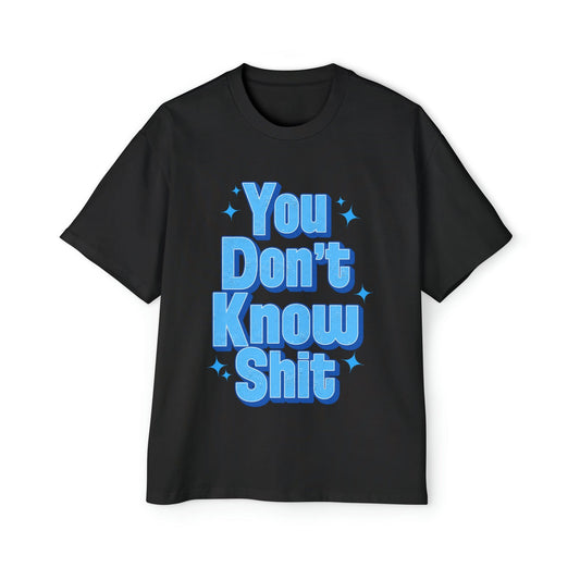 You Don't Know Shit Oversized Tee Graphic Tees Australia Black / S Graphic T-Shirt Australia -  Cool Graphic T-Shirts Online -  You Don't Know Shit Oversized Tee | Funny Graphic T-Shirt