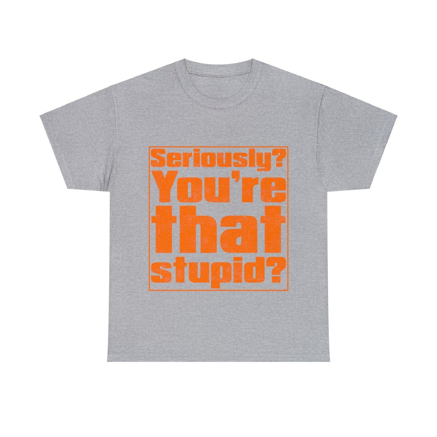 You're That Stupid? Graphic Tee Graphic Tees Australia Sport Grey / S Graphic T-Shirt Australia -  Cool Graphic T-Shirts Online -  You're That Stupid? T-Shirt | Funny Graphic T-Shirt Australia