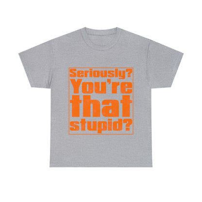 You're That Stupid? Graphic Tee Graphic Tees Australia Sport Grey / S Graphic T-Shirt Australia -  Cool Graphic T-Shirts Online -  You're That Stupid? T-Shirt | Funny Graphic T-Shirt Australia