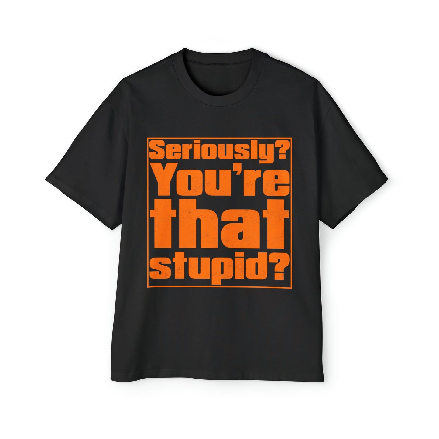 You're That Stupid? Oversized Tee Graphic Tees Australia Black / S Graphic T-Shirt Australia -  Cool Graphic T-Shirts Online -  You're That Stupid? Oversized Tee | Funny Graphic T-Shirt