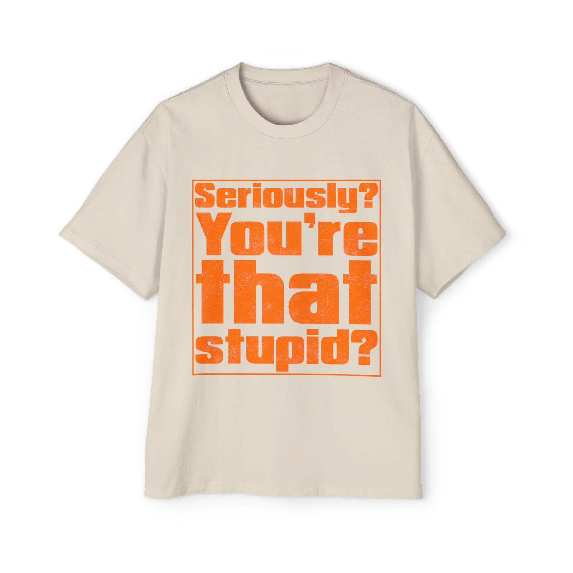 You're That Stupid? Oversized Tee Graphic Tees Australia Ecru / S Graphic T-Shirt Australia -  Cool Graphic T-Shirts Online -  You're That Stupid? Oversized Tee | Funny Graphic T-Shirt