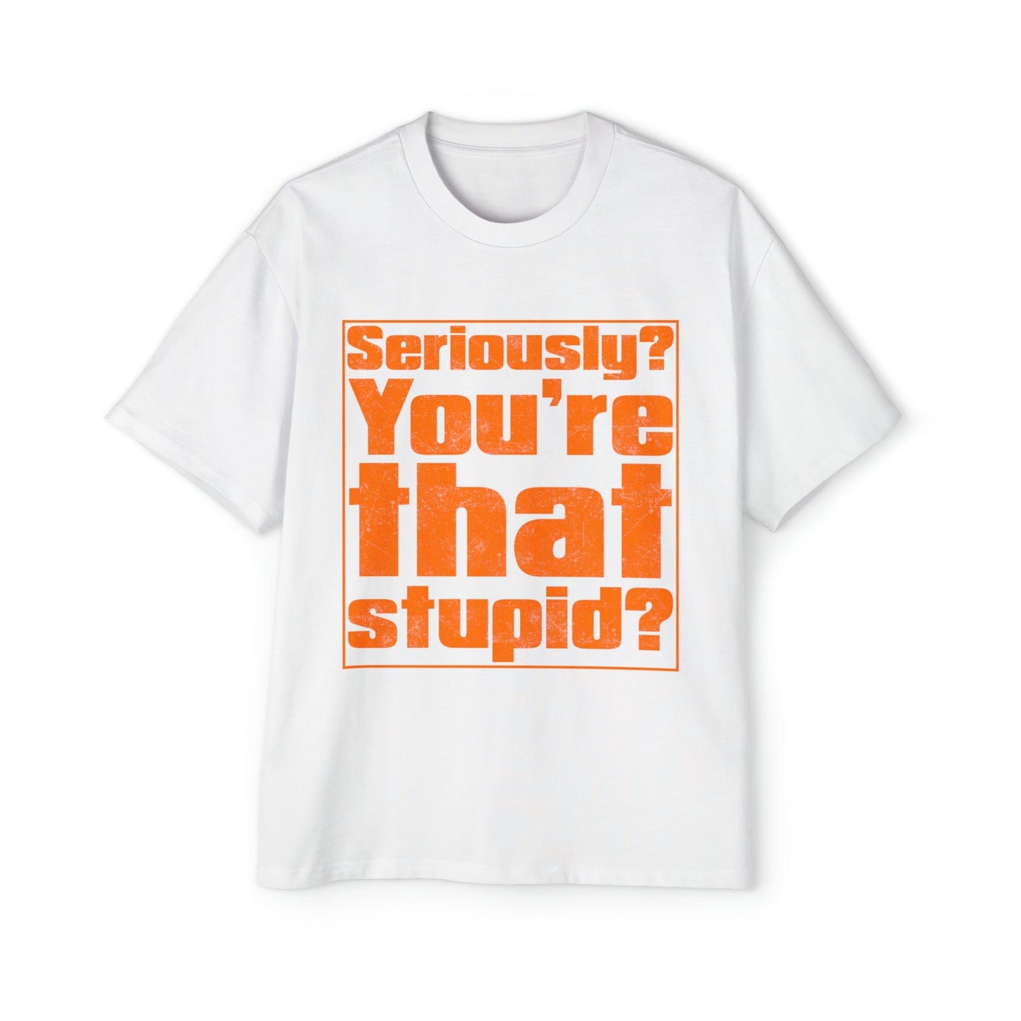 You're That Stupid? Oversized Tee Graphic Tees Australia White / S Graphic T-Shirt Australia -  Cool Graphic T-Shirts Online -  You're That Stupid? Oversized Tee | Funny Graphic T-Shirt