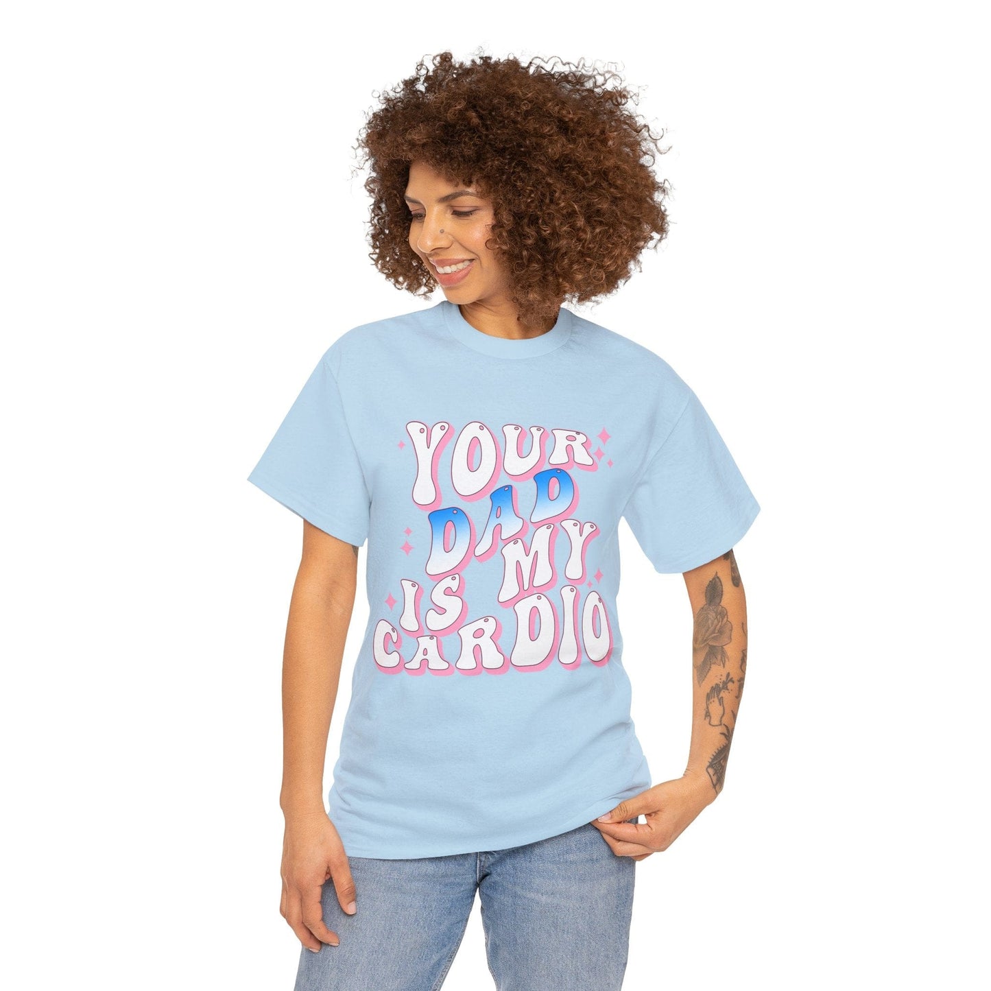 Your Dad Is My Cardio Graphic Tee Graphic Tees Australia Light Blue / S Graphic T-Shirt Australia -  Cool Graphic T-Shirts Online -  Your Dad Is My Cardio T-Shirt | Rude Offensive T-Shirts Australia