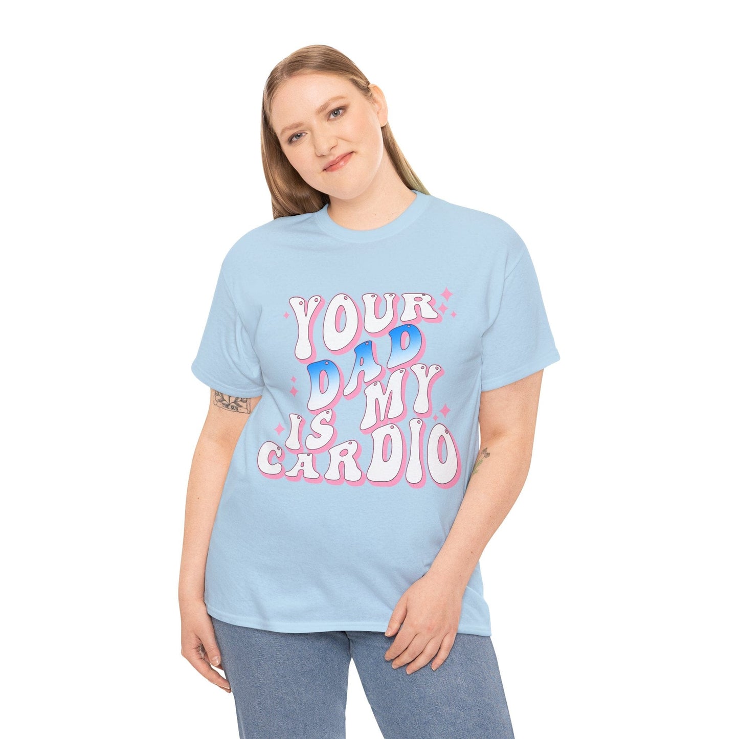 Your Dad Is My Cardio Graphic Tee Graphic Tees Australia Graphic T-Shirt Australia -  Cool Graphic T-Shirts Online -  Your Dad Is My Cardio T-Shirt | Rude Offensive T-Shirts Australia