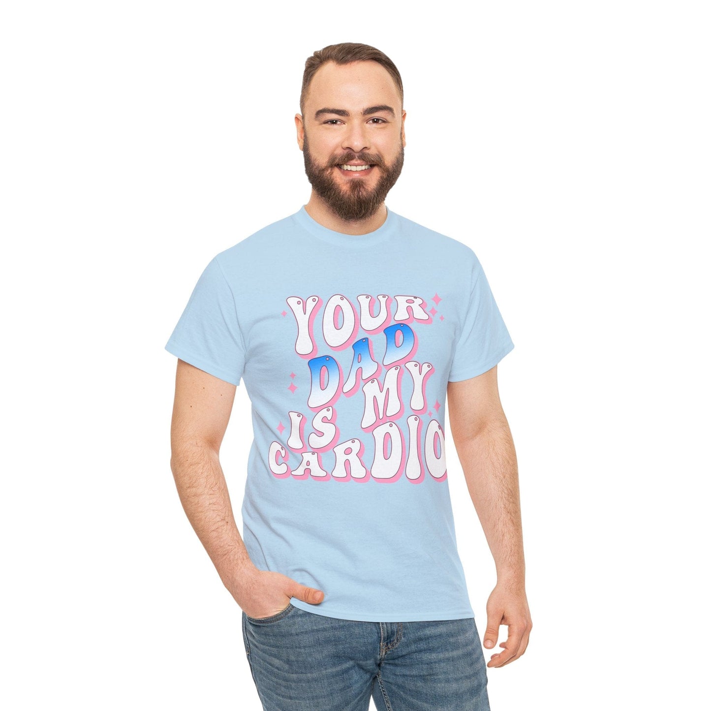 Your Dad Is My Cardio Graphic Tee Graphic Tees Australia Graphic T-Shirt Australia -  Cool Graphic T-Shirts Online -  Your Dad Is My Cardio T-Shirt | Rude Offensive T-Shirts Australia