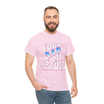 Your Dad Is My Cardio Graphic Tee Graphic Tees Australia Graphic T-Shirt Australia -  Cool Graphic T-Shirts Online -  Your Dad Is My Cardio T-Shirt | Rude Offensive T-Shirts Australia