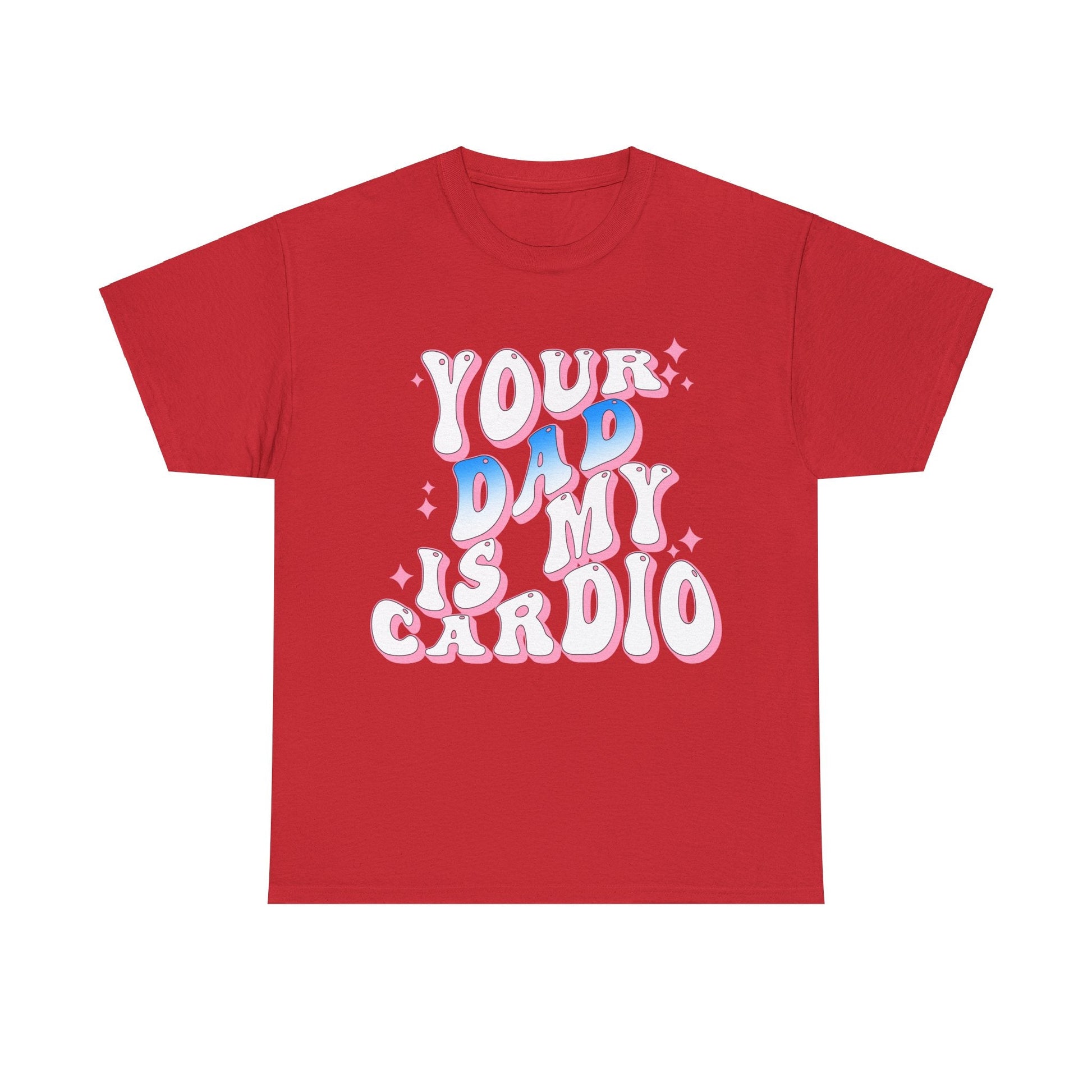 Your Dad Is My Cardio Graphic Tee Graphic Tees Australia Graphic T-Shirt Australia -  Cool Graphic T-Shirts Online -  Your Dad Is My Cardio T-Shirt | Rude Offensive T-Shirts Australia