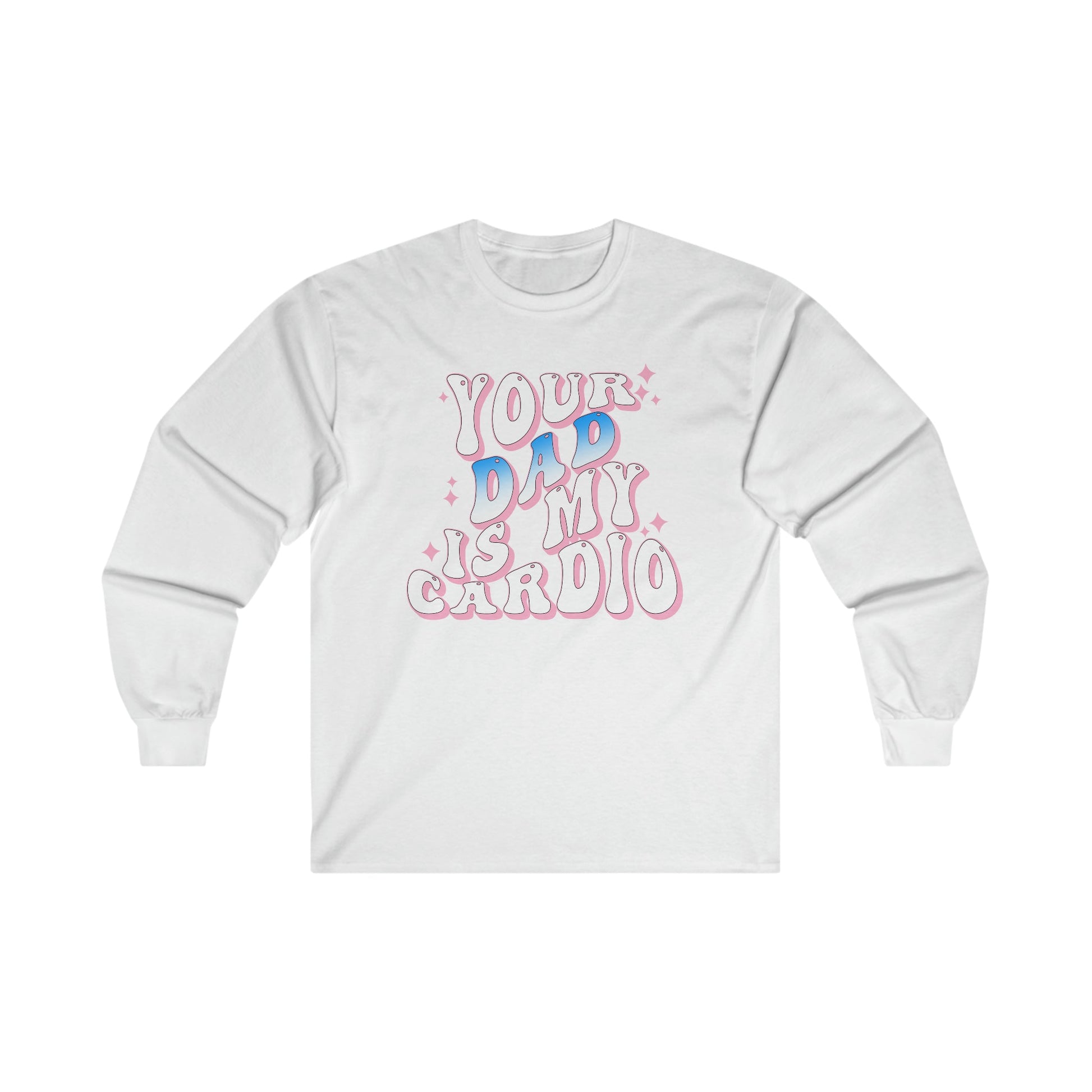 Your Dad Is My Cardio Long Sleeve Graphic Tees Australia S / White Graphic T-Shirt Australia -  Cool Graphic T-Shirts Online - 