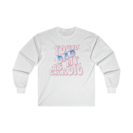 Your Dad Is My Cardio Long Sleeve Graphic Tees Australia S / White Graphic T-Shirt Australia -  Cool Graphic T-Shirts Online - 