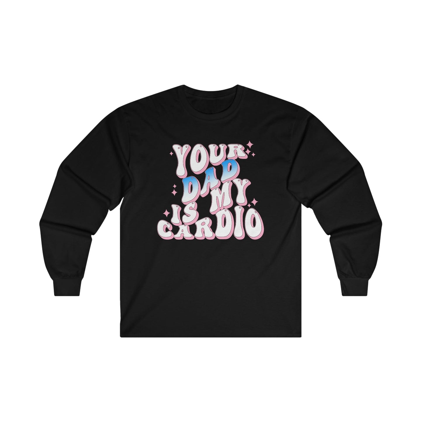 Your Dad Is My Cardio Long Sleeve Graphic Tees Australia S / Black Graphic T-Shirt Australia -  Cool Graphic T-Shirts Online - 