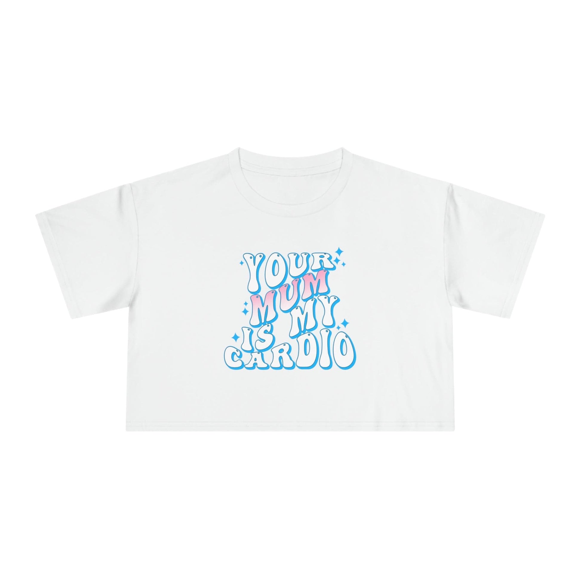 Your Mum Is My Cardio Crop Tee Graphic Tees Australia Graphic T-Shirt Australia -  Cool Graphic T-Shirts Online - 