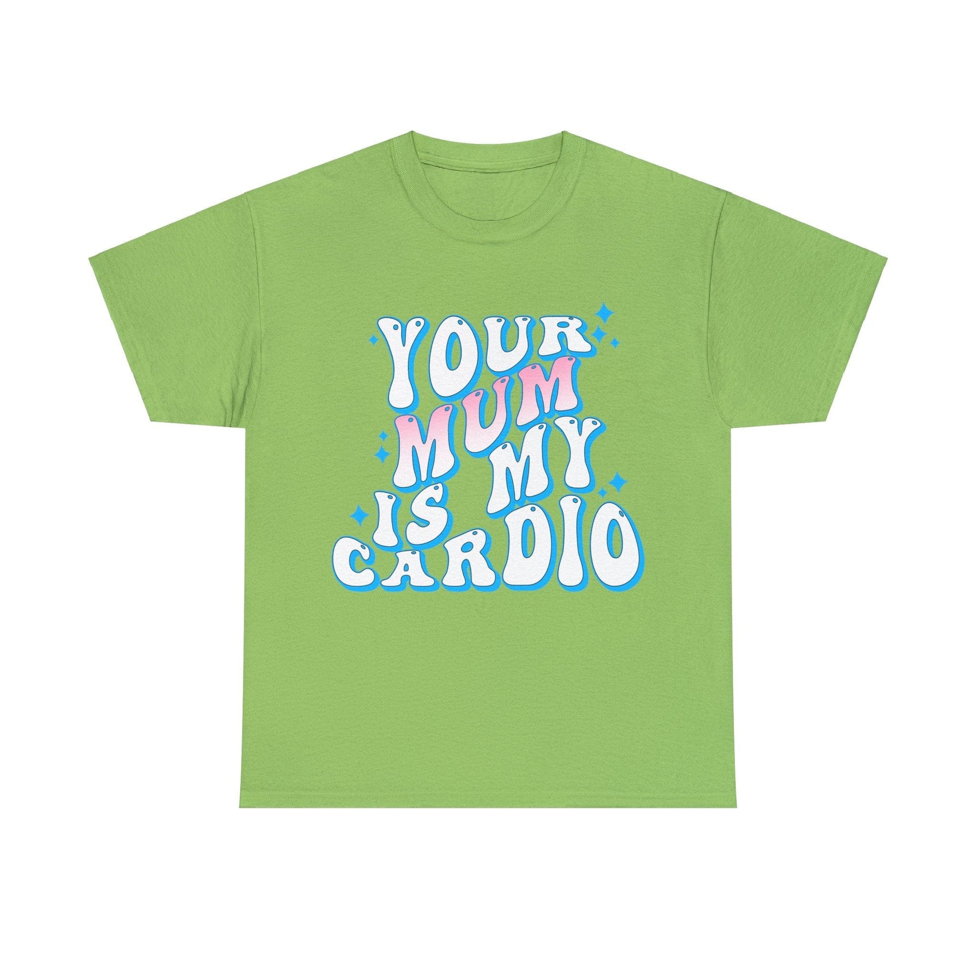 Your Mum Is My Cardio Graphic Tee Graphic Tees Australia Graphic T-Shirt Australia -  Cool Graphic T-Shirts Online -  Your Mum Is My Cardio T-Shirt | Funny T-Shirts Australia