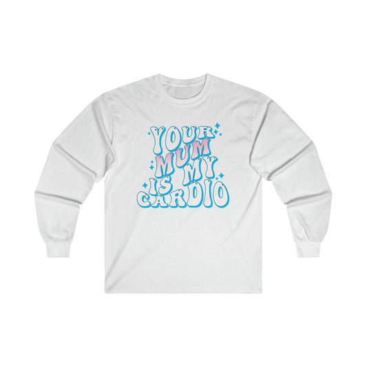 Your Mum Is My Cardio Long Sleeve Graphic Tees Australia S / White Graphic T-Shirt Australia -  Cool Graphic T-Shirts Online - 