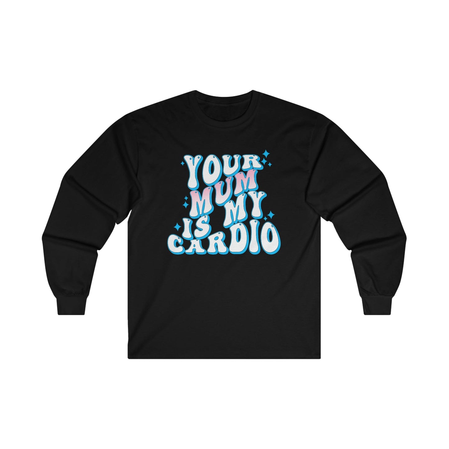 Your Mum Is My Cardio Long Sleeve Graphic Tees Australia S / Black Graphic T-Shirt Australia -  Cool Graphic T-Shirts Online - 