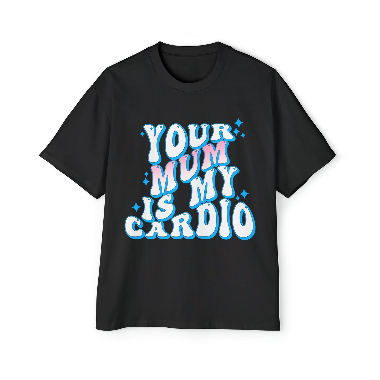 Your Mum Is My Cardio Oversized Tee Graphic Tees Australia Graphic T-Shirt Australia -  Cool Graphic T-Shirts Online - 