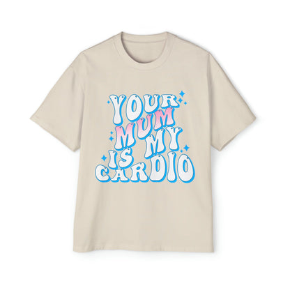 Your Mum Is My Cardio Oversized Tee Graphic Tees Australia Graphic T-Shirt Australia -  Cool Graphic T-Shirts Online - 