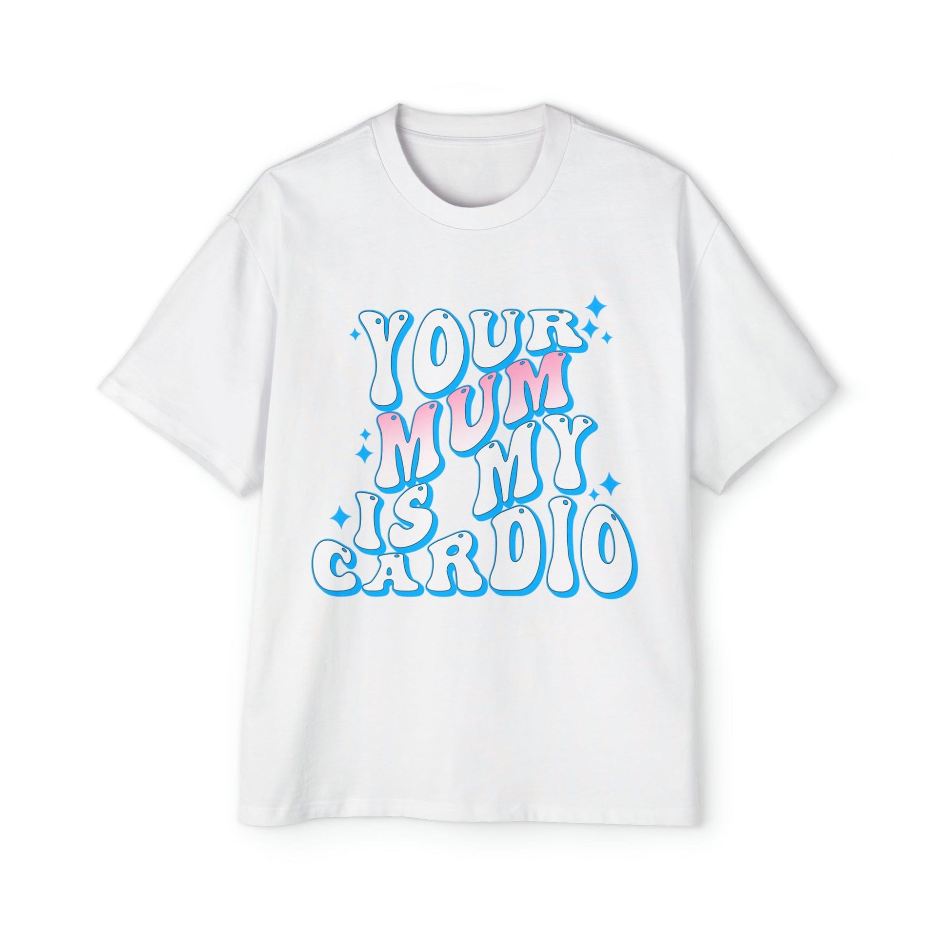 Your Mum Is My Cardio Oversized Tee Graphic Tees Australia Graphic T-Shirt Australia -  Cool Graphic T-Shirts Online - 